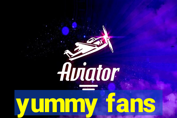 yummy fans